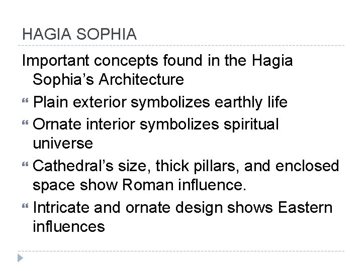 HAGIA SOPHIA Important concepts found in the Hagia Sophia’s Architecture Plain exterior symbolizes earthly