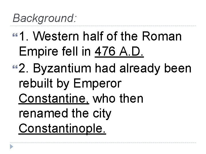 Background: 1. Western half of the Roman Empire fell in 476 A. D. 2.