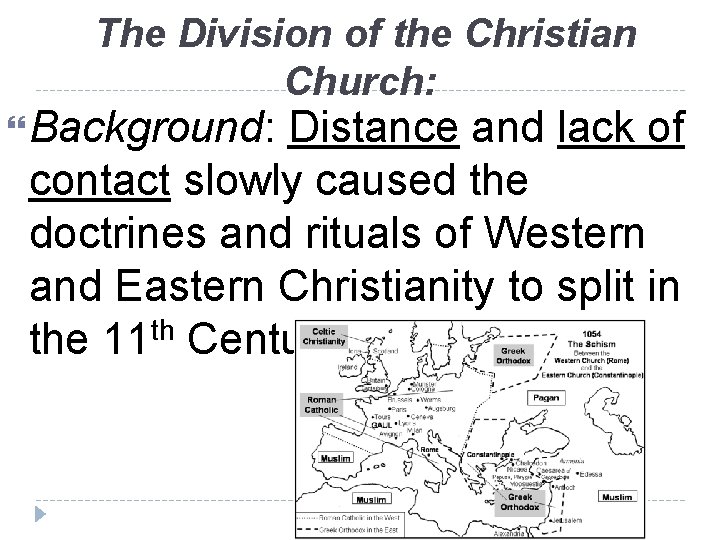 The Division of the Christian Church: Background: Distance and lack of contact slowly caused