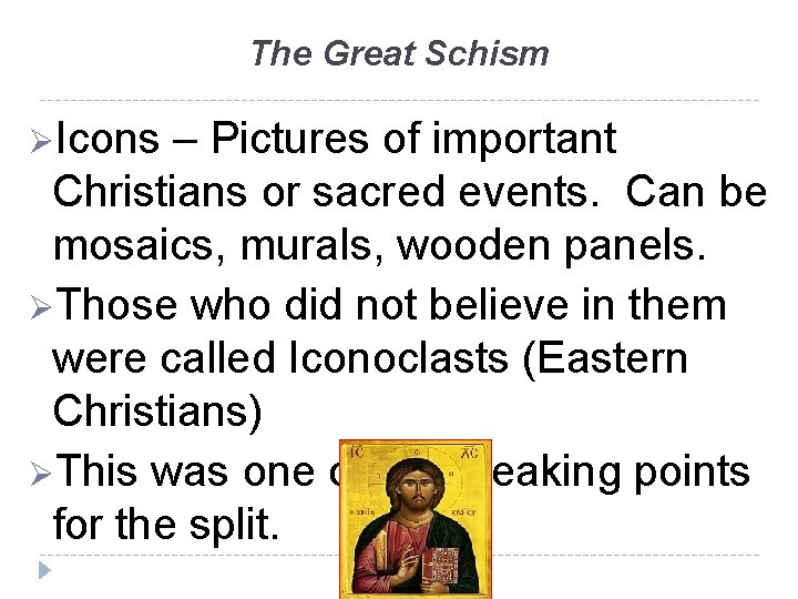 The Great Schism ØIcons – Pictures of important Christians or sacred events. Can be
