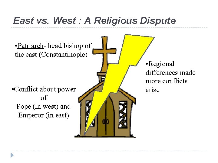 East vs. West : A Religious Dispute • Patriarch- head bishop of the east