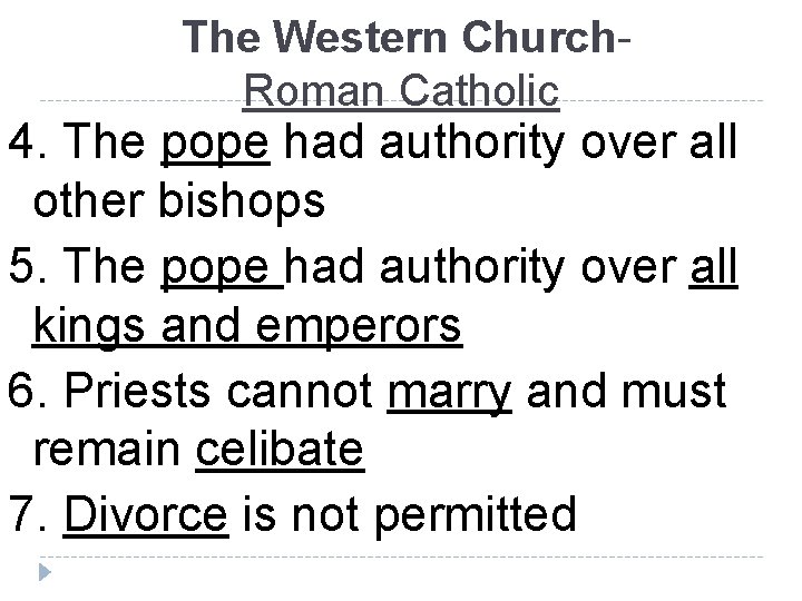The Western Church. Roman Catholic 4. The pope had authority over all other bishops
