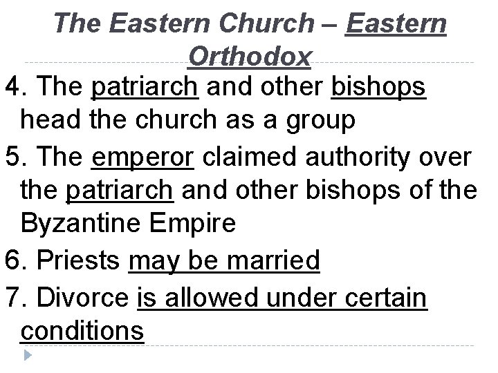 The Eastern Church – Eastern Orthodox 4. The patriarch and other bishops head the