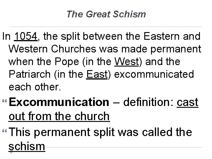 The Great Schism In 1054, the split between the Eastern and Western Churches was