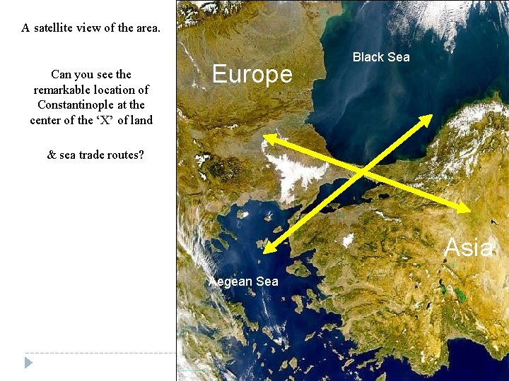 A satellite view of the area. Can you see the remarkable location of Constantinople