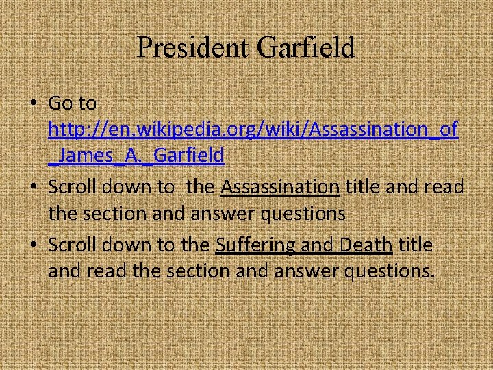 President Garfield • Go to http: //en. wikipedia. org/wiki/Assassination_of _James_A. _Garfield • Scroll down