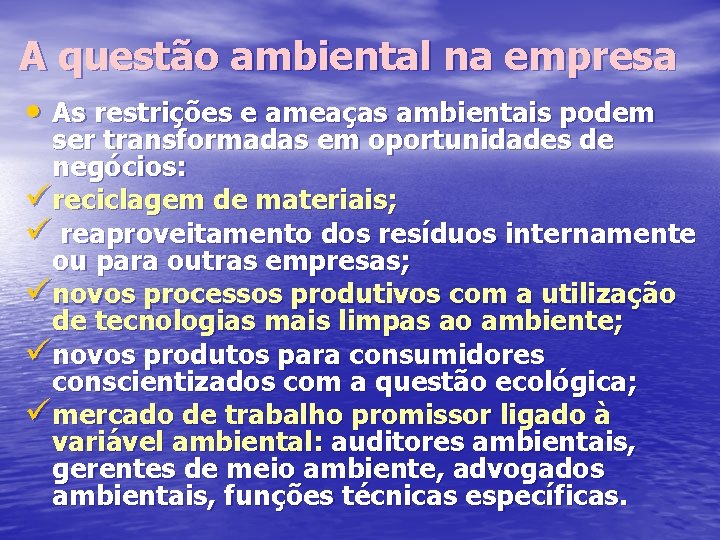 A questão ambiental na empresa • As restrições e ameaças ambientais podem ser transformadas