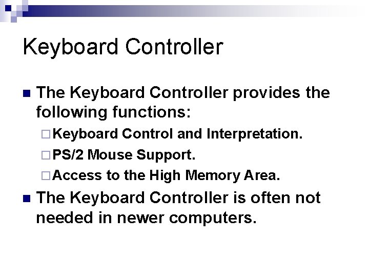 Keyboard Controller n The Keyboard Controller provides the following functions: ¨ Keyboard Control and