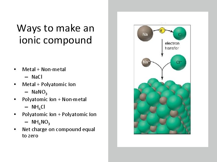 Ways to make an ionic compound • • • Metal + Non-metal – Na.
