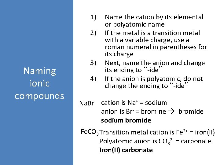 1) 2) Naming ionic compounds 3) 4) Name the cation by its elemental or
