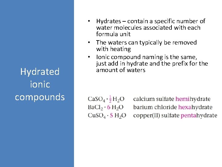 Hydrated ionic compounds • Hydrates – contain a specific number of water molecules associated