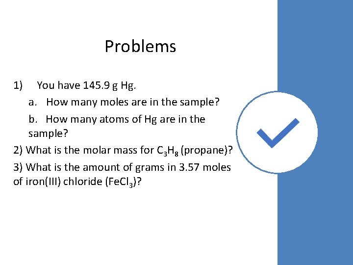 Problems 1) You have 145. 9 g Hg. a. How many moles are in