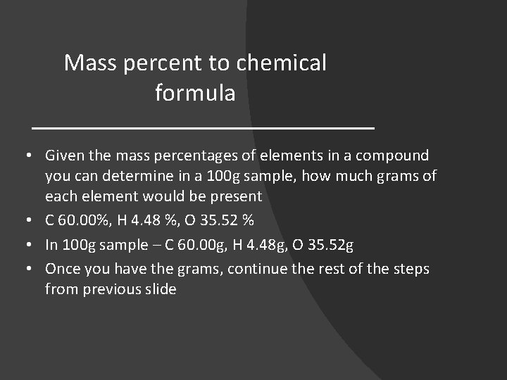 Mass percent to chemical formula • Given the mass percentages of elements in a