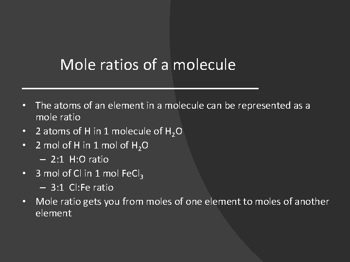 Mole ratios of a molecule • The atoms of an element in a molecule