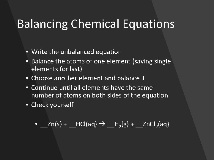 Balancing Chemical Equations • Write the unbalanced equation • Balance the atoms of one