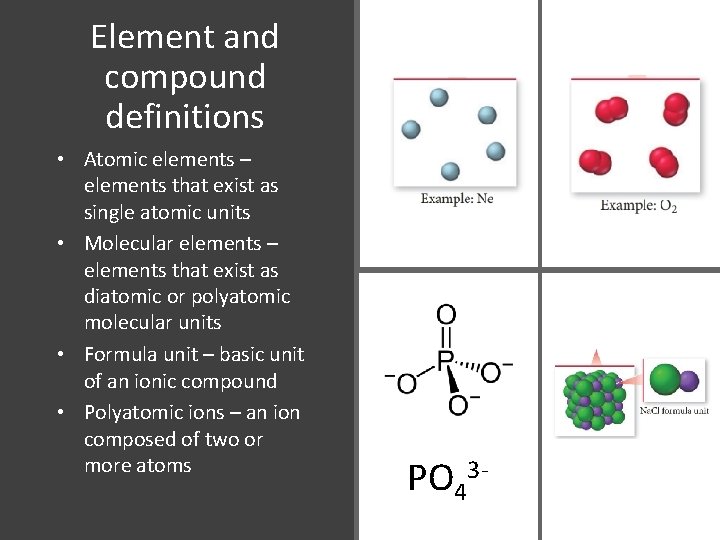 Element and compound definitions • Atomic elements – elements that exist as single atomic