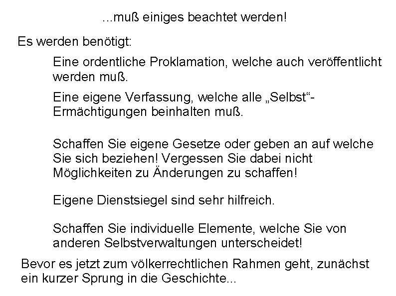 . . . muß einiges beachtet werden! Es werden benötigt: Eine ordentliche Proklamation, welche