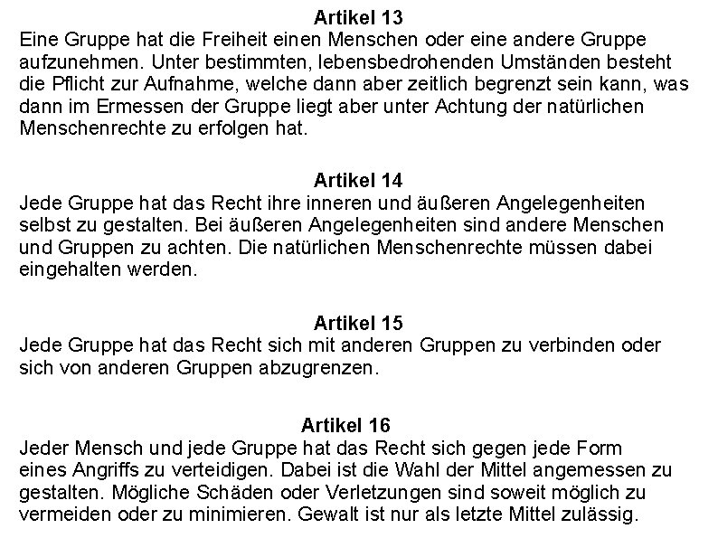 Artikel 13 Eine Gruppe hat die Freiheit einen Menschen oder eine andere Gruppe aufzunehmen.