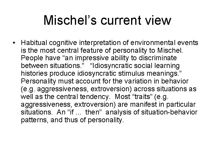 Mischel’s current view • Habitual cognitive interpretation of environmental events is the most central