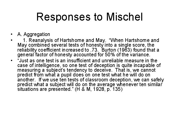 Responses to Mischel • A. Aggregation • 1. Reanalysis of Hartshorne and May. “When