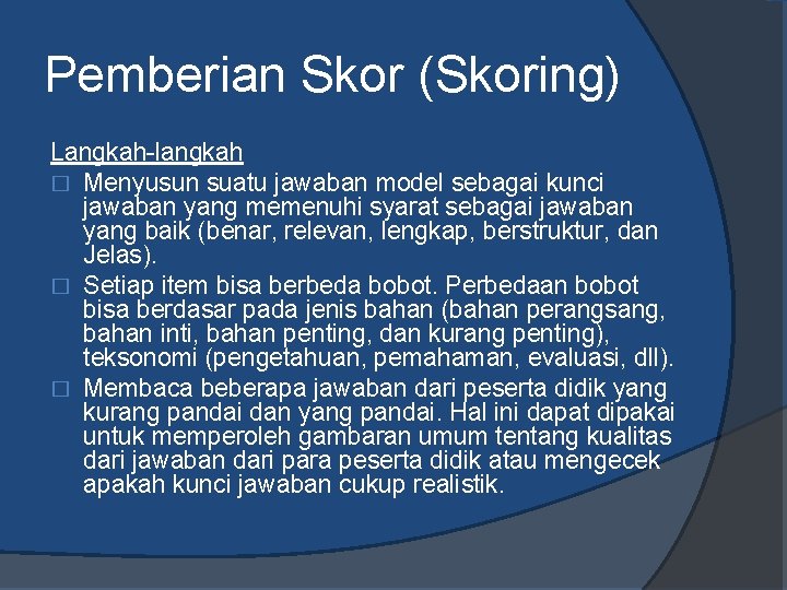 Pemberian Skor (Skoring) Langkah-langkah � Menyusun suatu jawaban model sebagai kunci jawaban yang memenuhi