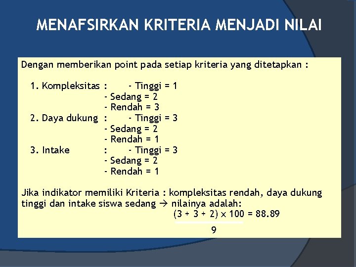 MENAFSIRKAN KRITERIA MENJADI NILAI Dengan memberikan point pada setiap kriteria yang ditetapkan : 1.