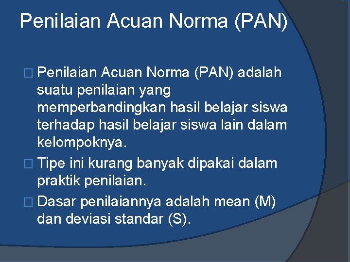 Penilaian Acuan Norma (PAN) � Penilaian Acuan Norma (PAN) adalah suatu penilaian yang memperbandingkan