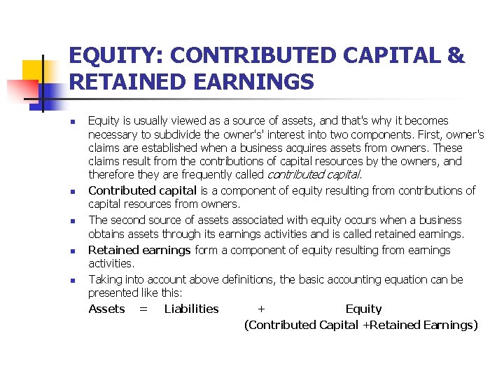 EQUITY: CONTRIBUTED CAPITAL & RETAINED EARNINGS n n n Equity is usually viewed as