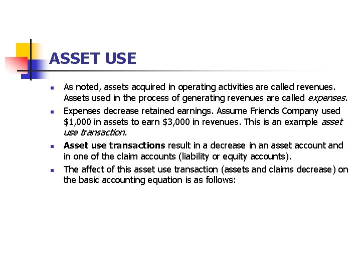 ASSET USE n n As noted, assets acquired in operating activities are called revenues.