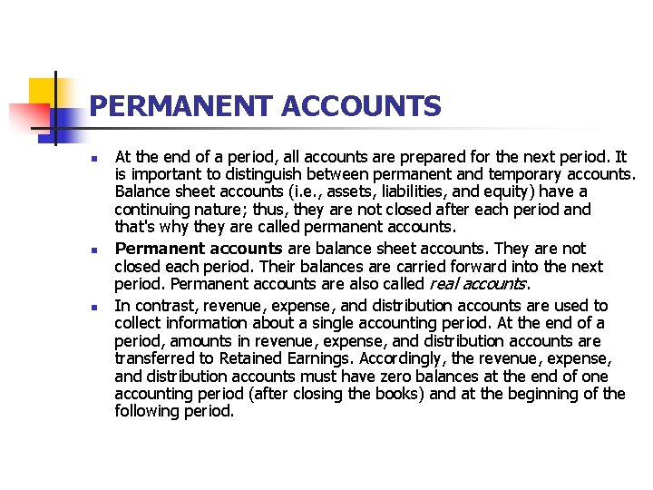 PERMANENT ACCOUNTS n n n At the end of a period, all accounts are