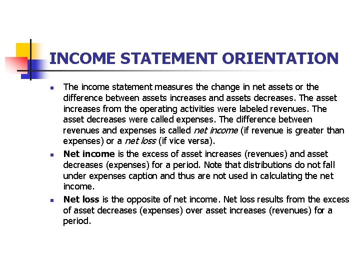 INCOME STATEMENT ORIENTATION n n n The income statement measures the change in net