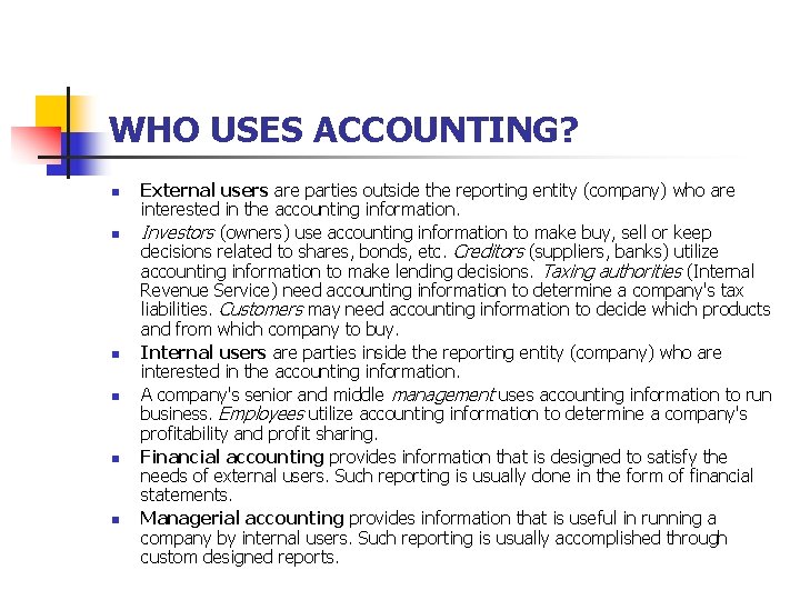 WHO USES ACCOUNTING? n n n External users are parties outside the reporting entity