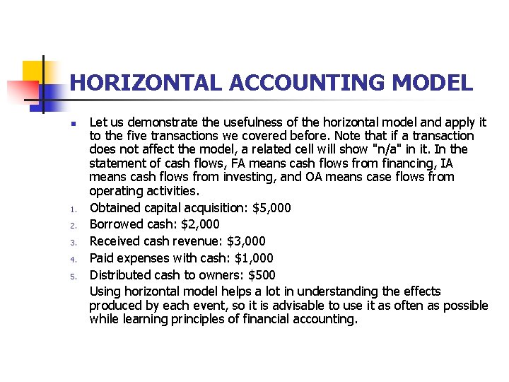 HORIZONTAL ACCOUNTING MODEL n 1. 2. 3. 4. 5. Let us demonstrate the usefulness