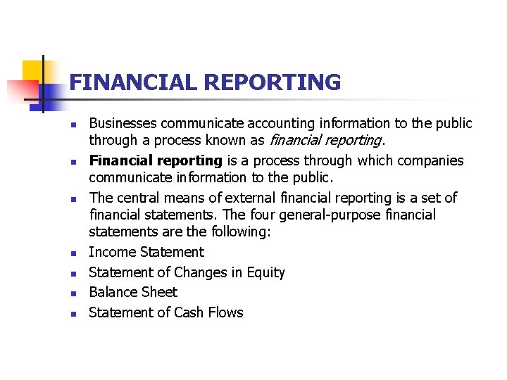 FINANCIAL REPORTING n n n n Businesses communicate accounting information to the public through