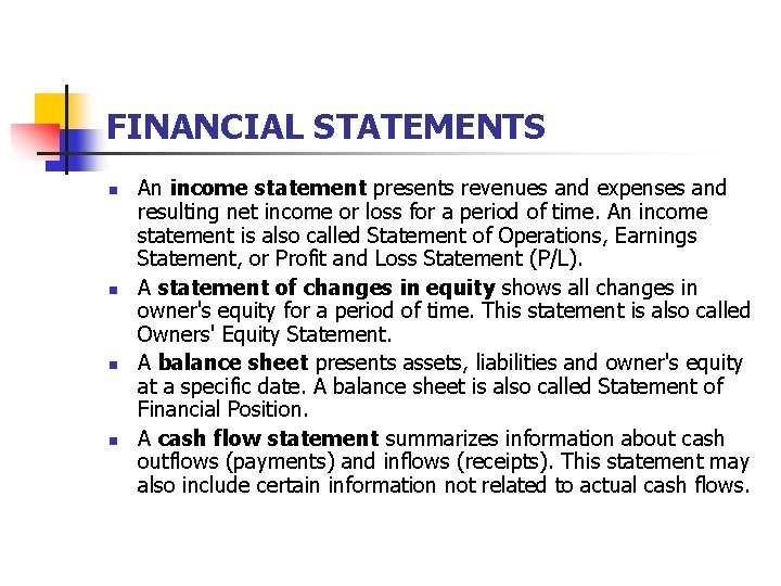 FINANCIAL STATEMENTS n n An income statement presents revenues and expenses and resulting net