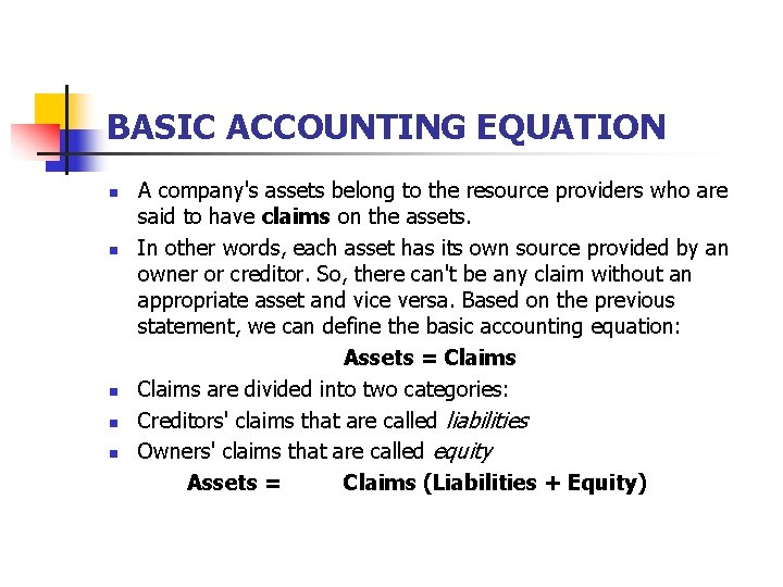 BASIC ACCOUNTING EQUATION n n n A company's assets belong to the resource providers