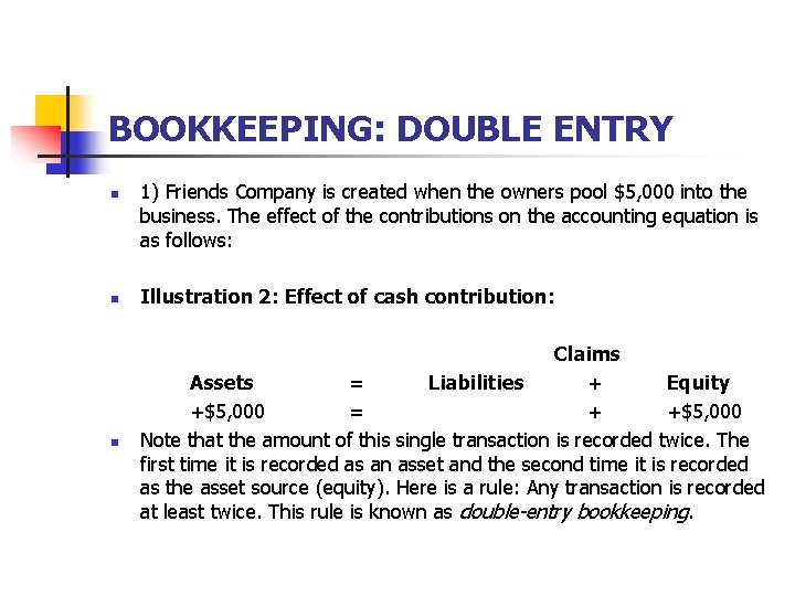 BOOKKEEPING: DOUBLE ENTRY n n n 1) Friends Company is created when the owners