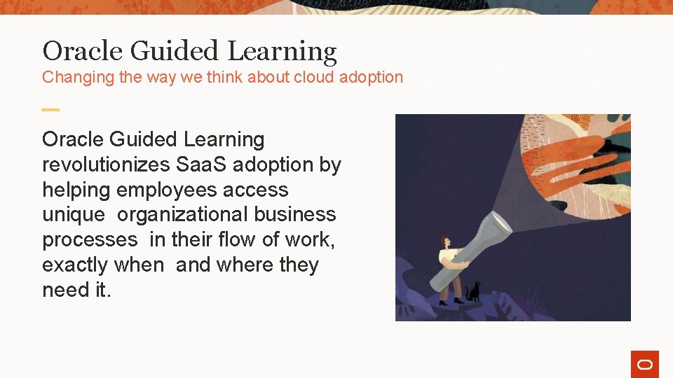 Oracle Guided Learning Changing the way we think about cloud adoption Oracle Guided Learning