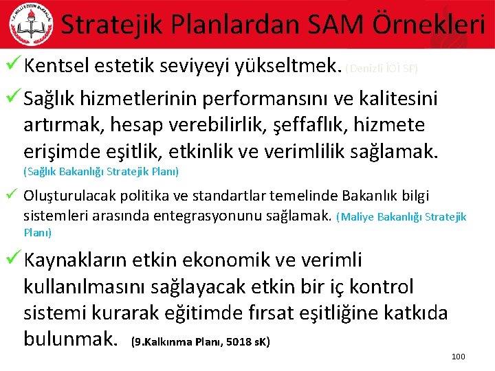 Stratejik Planlardan SAM Örnekleri ü Kentsel estetik seviyeyi yükseltmek. (Denizli İÖİ SP) ü Sağlık