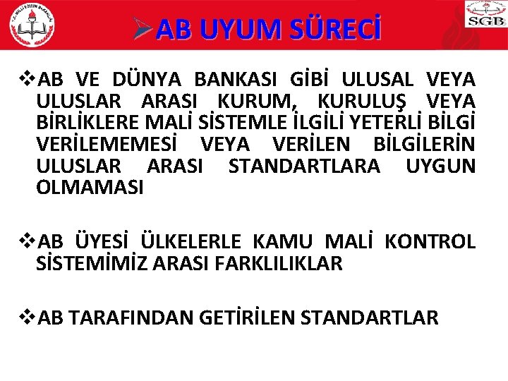 ØAB UYUM SÜRECİ v. AB VE DÜNYA BANKASI GİBİ ULUSAL VEYA ULUSLAR ARASI KURUM,