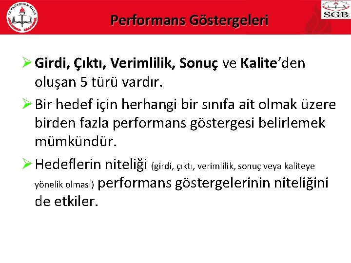 Performans Göstergeleri Ø Girdi, Çıktı, Verimlilik, Sonuç ve Girdi, Çıktı, Verimlilik, Sonuç Kalite’den Kalite