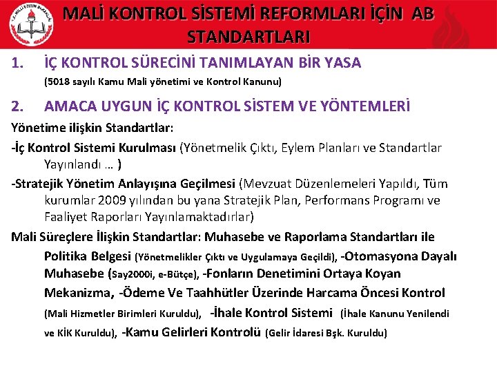 MALİ KONTROL SİSTEMİ REFORMLARI İÇİN AB STANDARTLARI 1. İÇ KONTROL SÜRECİNİ TANIMLAYAN BİR YASA