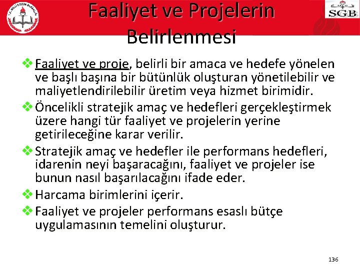 Faaliyet ve Projelerin Belirlenmesi v Faaliyet ve proje, belirli bir amaca ve hedefe yönelen