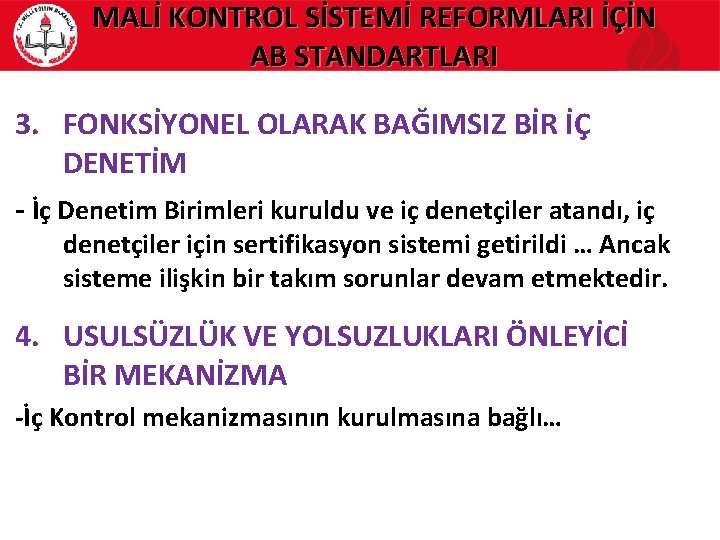 MALİ KONTROL SİSTEMİ REFORMLARI İÇİN AB STANDARTLARI 3. FONKSİYONEL OLARAK BAĞIMSIZ BİR İÇ DENETİM