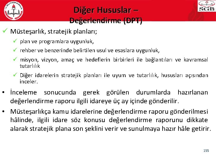 Diğer Hususlar – Değerlendirme (DPT) ü Müsteşarlık, stratejik planları; ü plan ve programlara uygunluk,