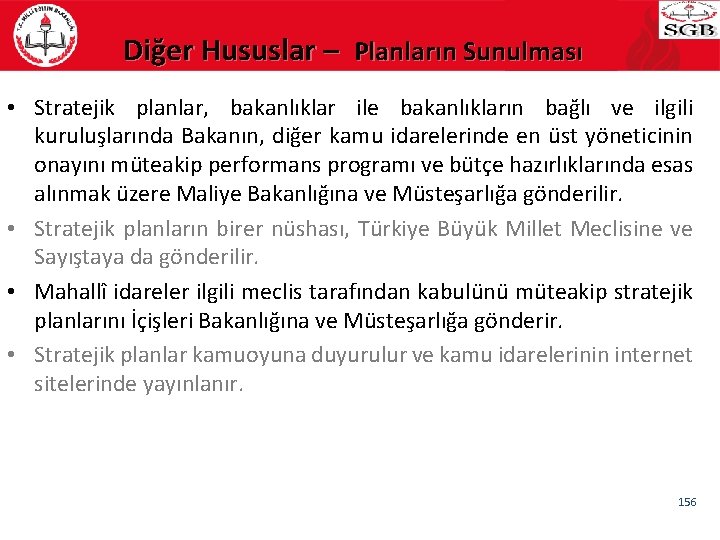 Diğer Hususlar – Planların Sunulması • Stratejik planlar, bakanlıklar ile bakanlıkların bağlı ve ilgili