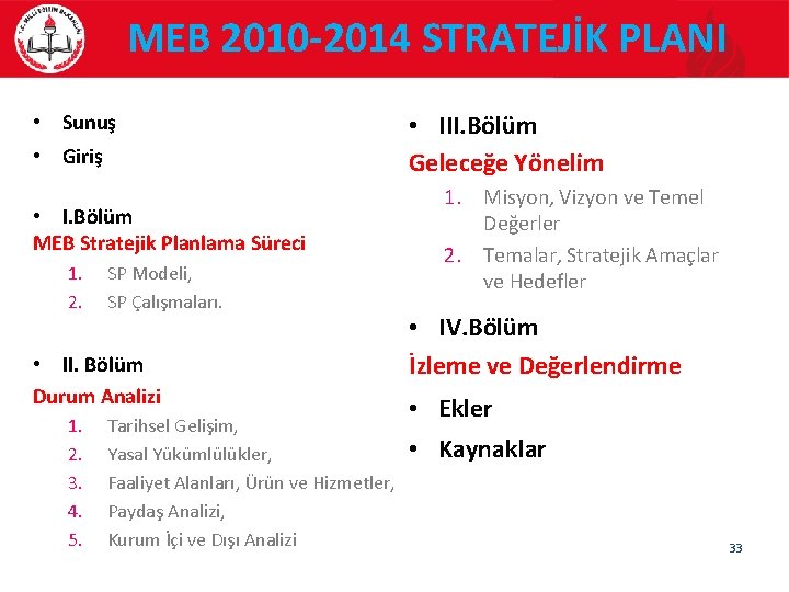 MEB 2010 -2014 STRATEJİK PLANI • Sunuş • Giriş • I. Bölüm MEB Stratejik