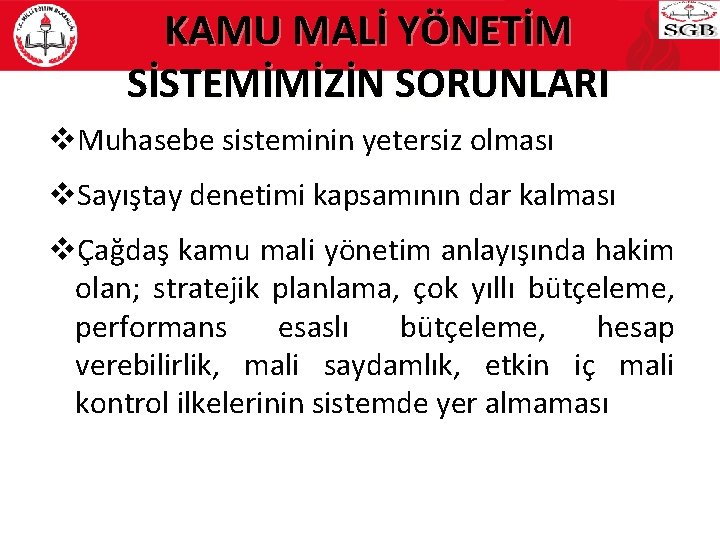 KAMU MALİ YÖNETİM SİSTEMİMİZİN SORUNLARI v. Muhasebe sisteminin yetersiz olması v. Sayıştay denetimi kapsamının