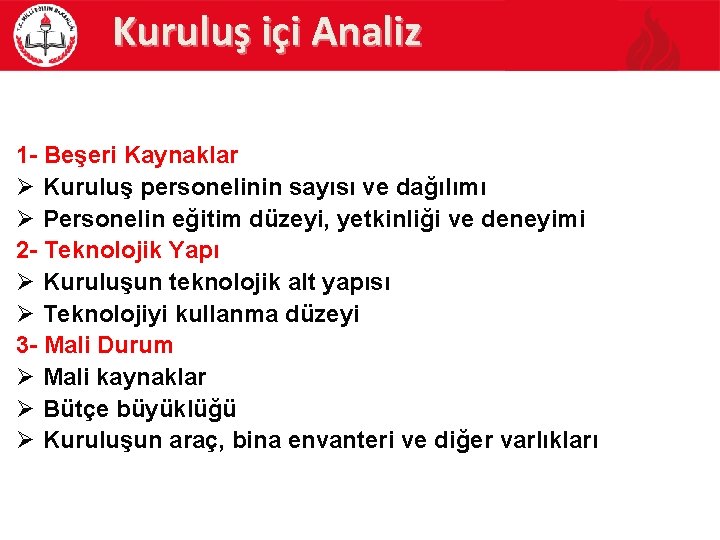 Kuruluş içi Analiz 1 - Beşeri Kaynaklar Ø Kuruluş personelinin sayısı ve dağılımı Ø