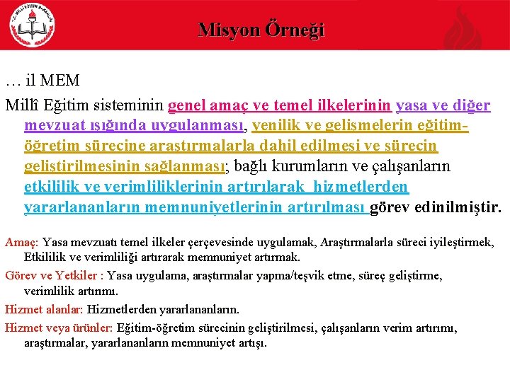 Misyon Örneği … il MEM Millî Eğitim sisteminin genel amaç ve temel ilkelerinin yasa